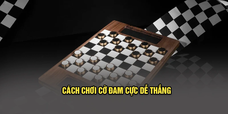 Cách chơi cờ đam cực dễ thắng