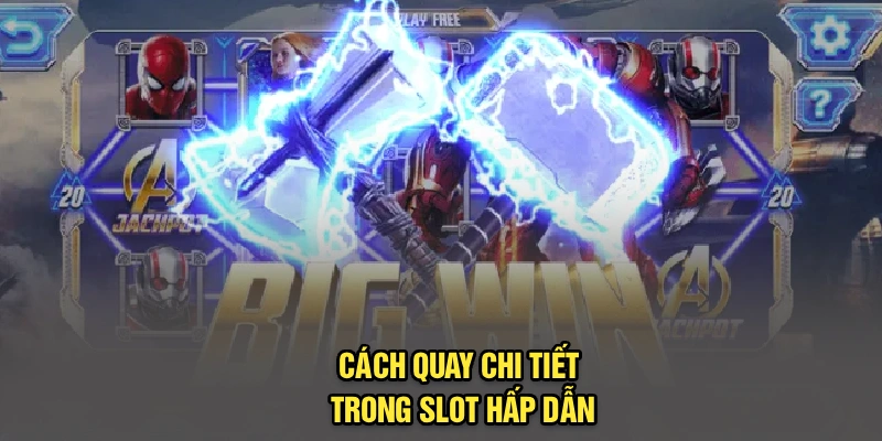 Cách quay chi tiết trong slot hấp dẫn