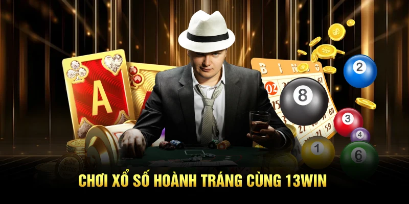 Chơi xổ số hoành tráng cùng 13WIN