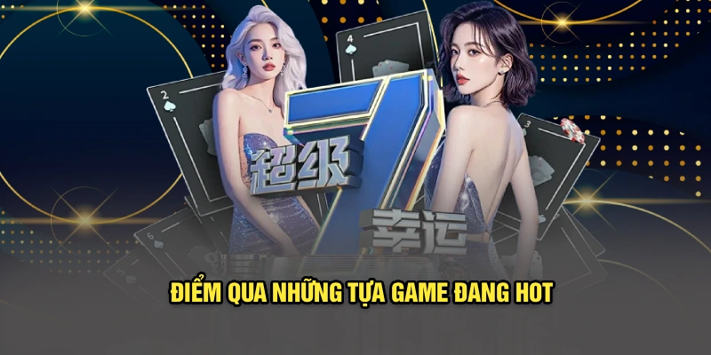 Điểm qua những tựa game đang hot