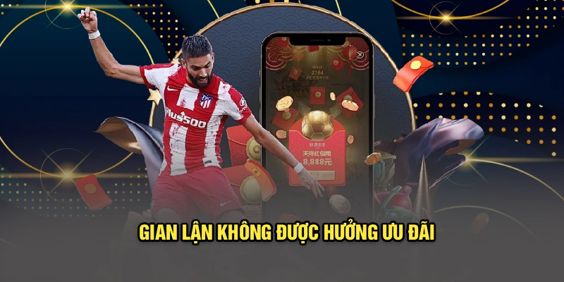 Gian lận không được hưởng ưu đãi