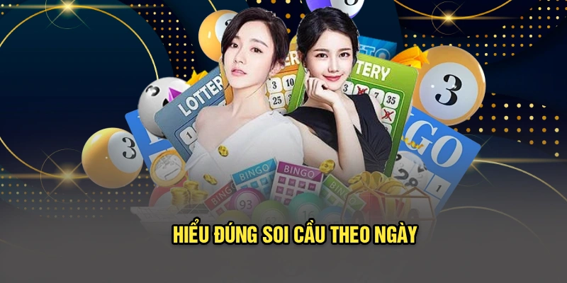 Hiểu đúng soi cầu theo ngày