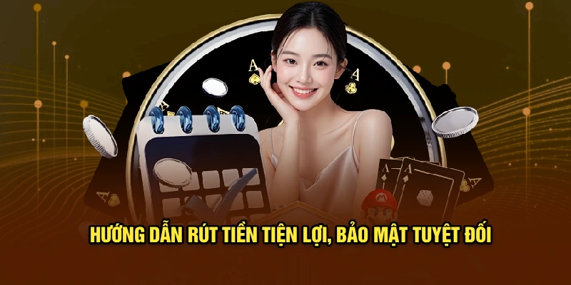 Hướng dẫn rút tiền tiện lợi, bảo mật tuyệt đối