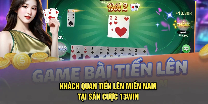 Khách quan tiến lên miền Nam tại sân cược 13Win