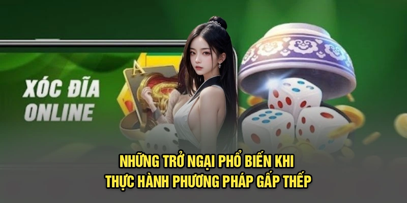 Những trở ngại phổ biến khi thực hành phương pháp gấp thếp