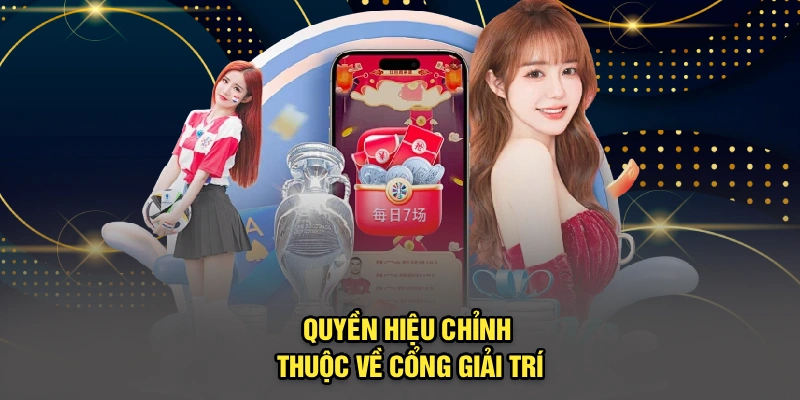 Quyền hiệu chỉnh thuộc về cổng giải trí
