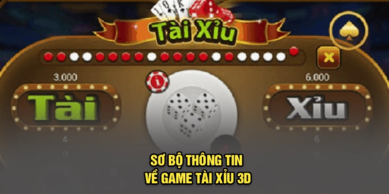 Sơ bộ thông tin về game tài xỉu 3D 13Win