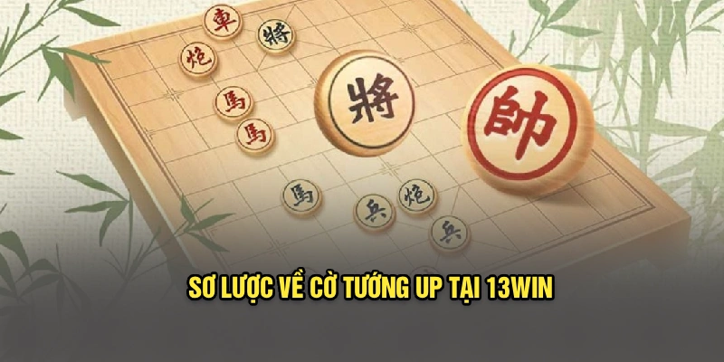 Sơ lược về cờ tướng up tại 13Win