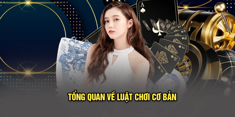 Tổng quan về luật chơi cơ bản