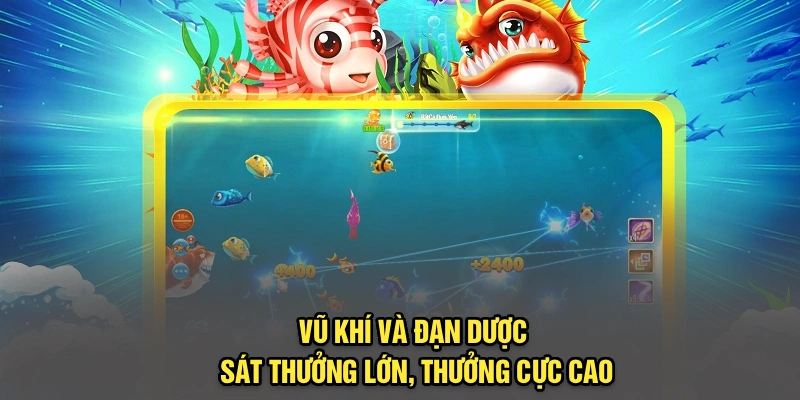 Vũ khí và đạn dược - Sát thưởng lớn, thưởng cực cao
